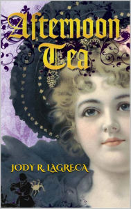 Title: Afternoon Tea, Author: Jody R. LaGreca