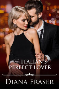 Title: The Italian's Perfect Lover, Author: Diana Fraser