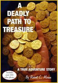 Title: A Deadly Path To Treasure, Author: Robert C. Moran