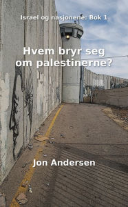 Title: Hvem bryr seg om palestinerne?, Author: Jon Andersen