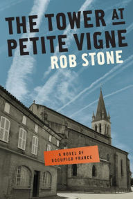 Title: The Tower at Petite Vigne, Author: Rob Stone