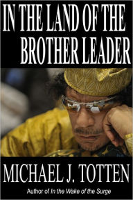 Title: In the Land of the Brother Leader, Author: Michael J. Totten