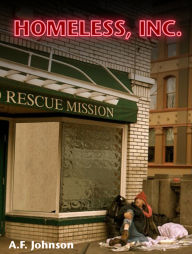 Title: Homeless, Inc., Author: A F Johnson