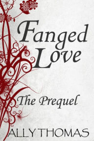 Title: Fanged Love: The Prequel, Author: Ally Thomas