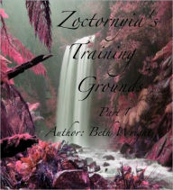 Title: Zoctornyia's Training Grounds, Author: Beth Wright