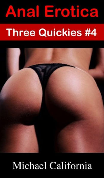 Anal Erotica: Three Quickies #4