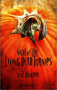 Title: Night of the Living Dead Turnips, Author: Scott Crowder