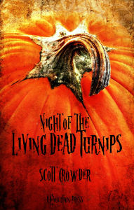 Title: Night of the Living Dead Turnips, Author: Scott Crowder