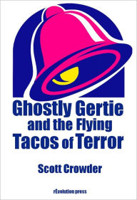 Title: Ghostly Gertie and the Flying Tacos of Terror, Author: Scott Crowder