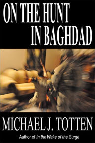 Title: On the Hunt in Baghdad, Author: Michael J. Totten