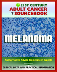 Title: 21st Century Adult Cancer Sourcebook: Melanoma (Skin Cancer) - Clinical Data for Patients, Families, and Physicians, Author: Progressive Management