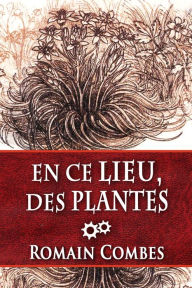 Title: En Ce Lieu, des Plantes (Techlords - Les Seigneurs Tech - Vol. 4), Author: Romain Combes