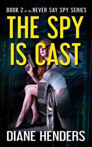 Title: The Spy Is Cast, Author: Diane Henders