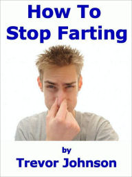 Title: How To Stop Farting, Author: Trevor Johnson