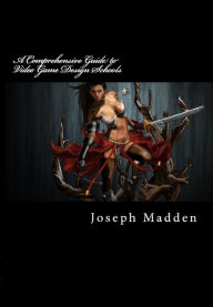 Title: A Comprehensive Guide to Video Game Design Schools, Author: Joseph Madden