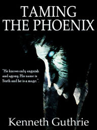 Title: Taming The Phoenix (Mage Fantasy Series), Author: Kenneth Guthrie