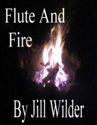 Title: Flute And Fire, Author: Jill Wilder