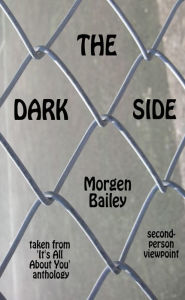 Title: The Dark Side, Author: Morgen Bailey