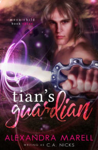 Title: Tian's Guardian, Author: C A Nicks