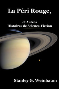 Title: La Péri Rouge, et Autres Histoires de Science-Fiction, Author: Stanley G. Weinbaum