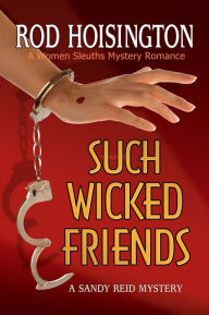 Title: Such Wicked Friends (Sandy Reid Mystery Series #3), Author: Rod Hoisington