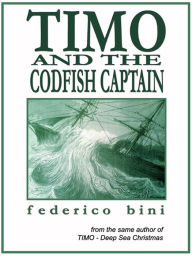 Title: Timo and the Codfish Captain, Author: Federico Bini