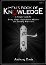 Men's Book of Knowledge - A Simple Guide on Being a Man, Approaching Women and Building Attraction (Men's Book of Knowledge - Become a Better Man and Get the Women You Want, #1)