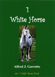 Title: 1 White Horse, Author: Alfred J. Garrotto