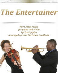 Title: The Entertainer Pure sheet music for piano and violin by Scott Joplin arranged by Lars Christian Lundholm, Author: Pure Sheet Music