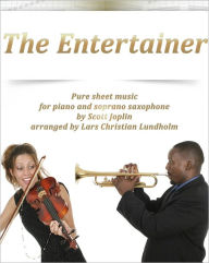 Title: The Entertainer Pure sheet music for piano and soprano saxophone by Scott Joplin arranged by Lars Christian Lundholm, Author: Pure Sheet Music