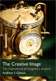 Title: The Creative Image, Author: Andrew S Gibson