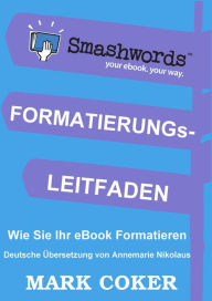 Title: Der Smashwords Formatierungs- Leitfaden (Smashwords Style Guide Translations, #5), Author: Mark Coker