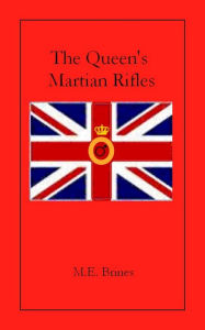 Title: The Queen's Martian Rifles, Author: M.E. Brines