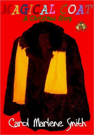 Title: Magical Coat, Author: Carol Marlene Smith