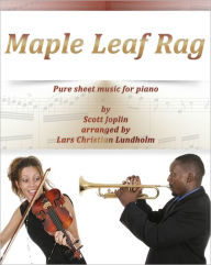 Title: Maple Leaf Rag Pure sheet music for piano by Scott Joplin arranged by Lars Christian Lundholm, Author: Pure Sheet Music