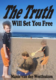 Title: The Truth Will Set You Free, Author: Manie van der Westhuizen