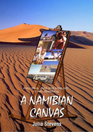 Title: A Namibian Canvas, Author: Julia Stevens