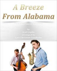 Title: A Breeze From Alabama Pure sheet music for piano by Scott Joplin arranged by Lars Christian Lundholm, Author: Pure Sheet Music