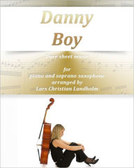 Title: Danny Boy Pure sheet music for piano and soprano saxophone. Traditional folk tune arranged by Lars Christian Lundholm, Author: Pure Sheet Music