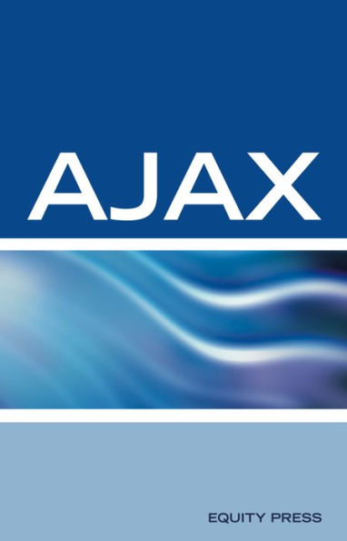 AJAX Interview Questions, Answers, and Explanations: AJAX Certification Review