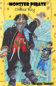 Title: Monster Pirate Cheese Boy (Fromagium Rocks, #1), Author: Suzanna Stanbury