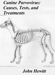 Title: Canine Parvovirus: Causes, Tests and Treatments, Author: John Hewitt