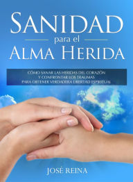 Title: Sanidad para el Alma Herida, Author: José Reina