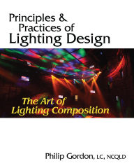 Title: Principles and Practices of Lighting Design: The Art of Lighting Composition, Author: Dr. Philip Gordon