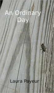 Title: An Ordinary Day, Author: Laura Payeur