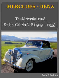 Title: The Mercedes 170S, Author: Bernd S. Koehling