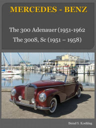 Title: The Mercedes 300 and 300S Series, Author: Bernd S. Koehling