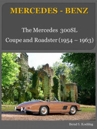 Title: The Mercedes 300SL, Author: Bernd S. Koehling