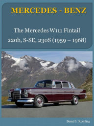 Title: The Mercedes W111 Fintail, Author: Bernd S. Koehling