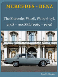 Title: The Mercedes W108, W109 Six-Cylinder, Author: Bernd S. Koehling